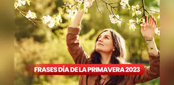 ¿Qué FRASES enviar por el Día de la Primavera? 50 mensajes para celebrar el mes de la juventud ¿Qué FRASES enviar por el Día de la Primavera? 50 mensajes para celebrar el mes de la juventud