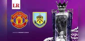 [ESPN, En Vivo] ¿A qué hora juega Manchester United vs. Burnley HOY por la Premier League?