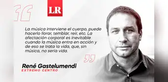 La música y nosotros, por René Gastelumendi