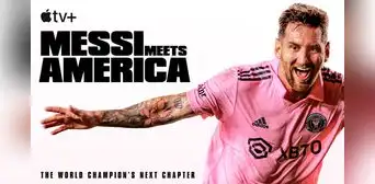 "Messi Meets America": Apple TV estrena espectacular documental del argentino en la MLS "Messi Meets America": Apple TV estrena espectacular documental del argentino en la MLS