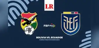 [FBF Play, En Vivo] ¿A qué hora VER Bolivia vs. Ecuador ONLINE por las eliminatorias 2026?