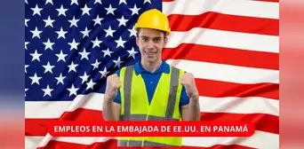 ¿Buscas empleo? La Embajada de Estados Unidos en Panamá tiene una oportunidad para ti con sueldos de hasta US$8.700