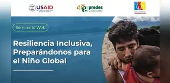 Webinar Resiliencia Inclusiva: Preparándonos para el Niño Global Webinar Resiliencia Inclusiva: Preparándonos para el Niño Global