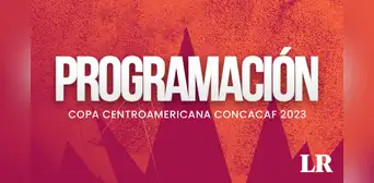 Copa Centroamericana de Concacaf 2023: programación con los partidos de hoy por semifinales Copa Centroamericana de Concacaf 2023: programación con los partidos de hoy por semifinales