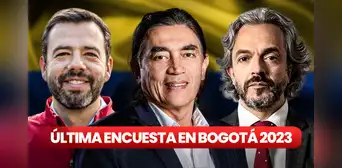 Elecciones Colombia 2023, ÚLTIMA ENCUESTA: ¿quién va ganando la alcaldía de Bogotá?