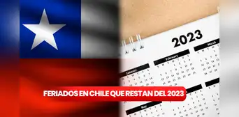Feriados en Chile 2023: cuándo son los próximos días festivos largos que restan del año Feriados en Chile 2023: cuándo son los próximos días festivos largos que restan del año