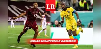 ¿Cuándo juega Venezuela por las Eliminatorias? Fecha y hora del juego de la Vinotinto vs. Ecuador