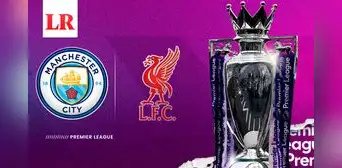 Manchester City vs. Liverpool FC: fecha, hora y canal de TV por la Premier League