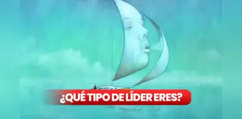 Test de personalidad: ¿qué tipo de líder eres? Averígualo según lo que veas primero Test de personalidad: ¿qué tipo de líder eres? Averígualo según lo que veas primero