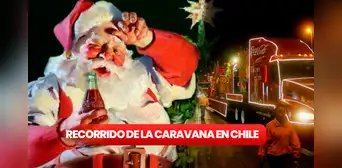 Caravana Navideña Coca Cola 2023: esta es la fecha de inicio y el recorrido OFICIAL confirmado en Chile Caravana Navideña Coca Cola 2023: esta es la fecha de inicio y el recorrido OFICIAL confirmado en Chile