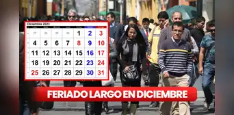 ¿Cuándo inicia el fin de semana largo en diciembre 2023 y qué días serán feriados en Perú? ¿Cuándo inicia el fin de semana largo en diciembre 2023 y qué días serán feriados en Perú?