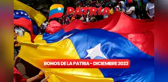 Bonos de la Patria HOY: estos son los subsidios que llegarán para diciembre 2023 Bonos de la Patria HOY: estos son los subsidios que llegarán para diciembre 2023