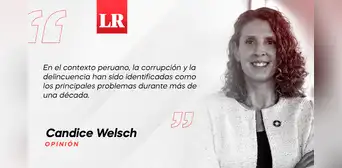 Corrupción en la mira: desafíos y oportunidades para el Perú, por Candice Welsch Corrupción en la mira: desafíos y oportunidades para el Perú, por Candice Welsch