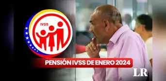 PENSIÓN IVSS, enero 2024: revisa AQUÍ la fecha probable de PAGO y MONTO