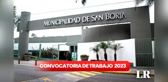 Trabaja en San Borja: Municipalidad abre convocatoria con sueldos de hasta S/9.363 Trabaja en San Borja: Municipalidad abre convocatoria con sueldos de hasta S/9.363