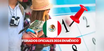 Feriados México 2024: conoce las fechas OFICIALES no laborables y puentes Feriados México 2024: conoce las fechas OFICIALES no laborables y puentes