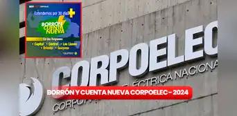 Borrón y Cuenta Nueva Corpoelec 2024: LINK para registrarte y accede al beneficio en simples pasos