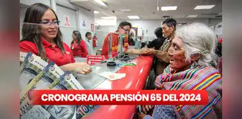 Pensión 65: revisa el cronograma de pagos 2024 y consulta si eres beneficiario