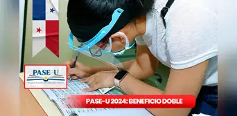 PASE-U 2024, doble beneficio de pago en Ifarhu: ¿quiénes pueden aprovecharla?