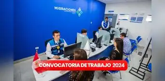 ¿Buscas trabajo en Lima? Migraciones lanza convocatoria con sueldos de hasta S/10.000: cómo postular