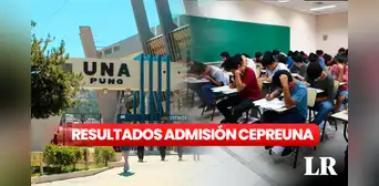 Resultados CEPRE UNA Puno examen de admisión 2024: revisa AQUÍ la lista de ingresantes
