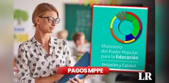 Pagos MPPE, 9 de febrero 2024: revisa AQUÍ fechas de PAGO, NUEVOS MONTOS y ÚLTIMAS NOTICIAS