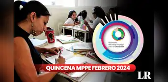 Quincena del MPPE febrero 2024: ¿cuándo llega el PRIMER PAGO del Ministerio de Educación? Quincena del MPPE febrero 2024: ¿cuándo llega el PRIMER PAGO del Ministerio de Educación?