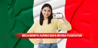 ¿Inscrito en la beca mexicana Benito Juárez 2024? Aprende a revisar tu estatus ¡aquí!