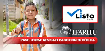 PASE-U, Listo Wallet 2024: GUÍA RÁPIDA para verificar con cédula el último pago de la beca digital