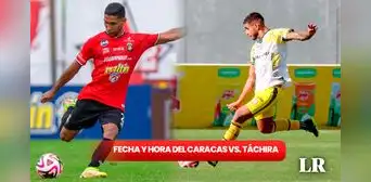 ¡Clásico a la vista! Fecha y hora confirmadas del primer Caracas vs. Táchira por la Liga FutVe 2024