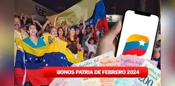 BONOS ACTIVOS de la Patria, 28 de febrero 2024: NUEVOS MONTOS, fechas de PAGO y ÚLTIMAS NOTICIAS