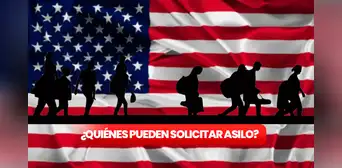 ¿Buscas asilo en Estados Unidos? Descubre los 4 grupos de inmigrantes que pueden solicitarlo