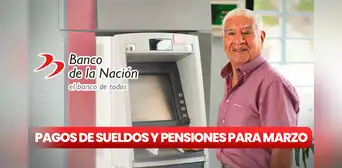 Banco de la Nación, marzo 2024: revisa HOY el CRONOGRAMA de sueldos y pensiones en el Estado