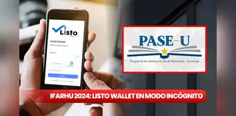 LISTO WALLET se restaura en MODO INCÓGNITO: GUÍA RÁPIDA para ingresar y cobrar la beca PASE-U LISTO WALLET se restaura en MODO INCÓGNITO: GUÍA RÁPIDA para ingresar y cobrar la beca PASE-U