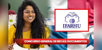 Becas Ifarhu 2024: CALENDARIO OFICIAL de entrega de documentos para recibir el primer pago
