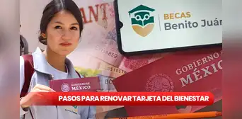 Tarjeta del Bienestar, Beca Benito Juárez 2024: 5 pasos para renovar tu monedero electrónico mexicano