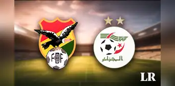 TRANSMISIÓN Bolivia vs. Argelia EN VIVO: hora y canal del partido amistoso de HOY por fecha FIFA