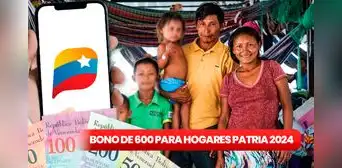 Bono de 600 para Hogares de la Patria 2024: ¿cómo COBRAR vía Patria y cuándo fue el último pago? Bono de 600 para Hogares de la Patria 2024: ¿cómo COBRAR vía Patria y cuándo fue el último pago?