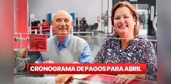 Revisa AQUÍ el CRONOGRAMA de pagos del Banco de la Nación para ABRIL 2024