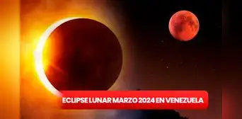 Eclipse Lunar Marzo 2024 en Venezuela: dónde y cuándo ver el primer evento astronómico del año