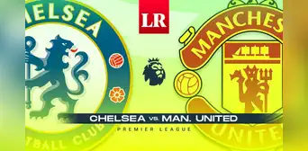 Chelsea vs. Manchester United EN VIVO: alineaciones, horario y canal TV para ver la Premier League Chelsea vs. Manchester United EN VIVO: alineaciones, horario y canal TV para ver la Premier League