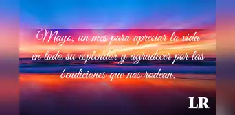 ¡Bienvenido, MAYO 2024!: FRASES y mensajes bonitos para compartir este mes ¡Bienvenido, MAYO 2024!: FRASES y mensajes bonitos para compartir este mes