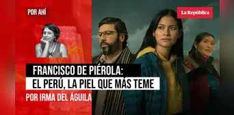 Francisco de Piérola: el Perú, la piel que más teme, por Irma del Águila Francisco de Piérola: el Perú, la piel que más teme, por Irma del Águila