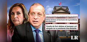 "Detienen al hermano de la presidenta de Perú": así informa la prensa internacional sobre Nicanor Boluarte