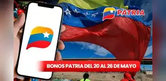 NUEVOS BONOS Patria 2024 en Venezuela hasta el 26 de mayo: revisa la lista de próximos PAGOS