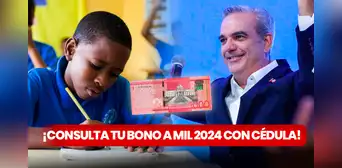 Consulta BONO A MIL 2024: verifica con CÉDULA si eres beneficiario de los RD$1.000 que entrega Luis Abinader