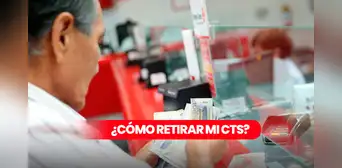 Inicia Retiro CTS hoy: así es el proceso para liberar tu dinero vía Interbank, BCP y más