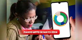NUEVOS Pagos MPPE, 31 de mayo 2024: MONTO Segunda Quincena con aumento, Cestaticket y ÚLTIMAS NOTICIAS