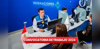 ¡Trabaja en Migraciones! Organismo lanza convocatoria CAS en Lima con sueldos de hasta S/7.000