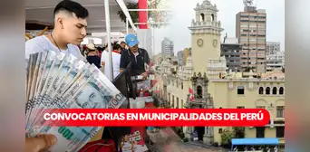 ¡Si hay chamba! Municipalidades regionales abren convocatorias de trabajo con sueldos hasta los S/2.600 ¡Si hay chamba! Municipalidades regionales abren convocatorias de trabajo con sueldos hasta los S/2.600